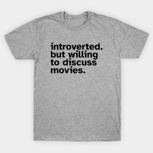 Introverted But Willing To Discuss Movies. Funny gift idea for introverted Movie Lovers T-Shirt